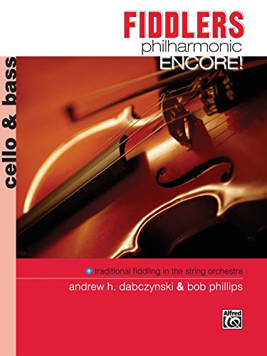 Fiddlers Philharmonic Encore!: Cello & Bass (Philharmonic Series) (9780739004364) by Dabczynski, Andrew H.; Phillips, Bob