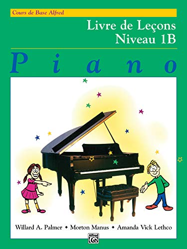 Imagen de archivo de Alfred's Basic Piano Library Lesson Book, Bk 1B: French Language Edition (Alfred's Basic Piano Library, Bk 1B) (French Edition) a la venta por PlumCircle