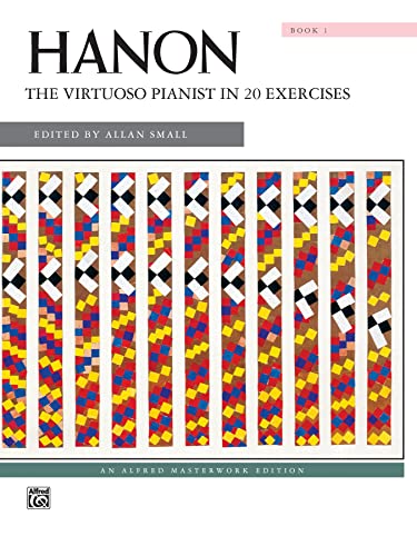 

Hanon -- The Virtuoso Pianist in 20 Exercises, Bk 1 (Alfred Masterwork Edition) [Soft Cover ]