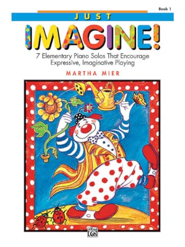 

Just Imagine!, Bk 1: 7 Elementary Piano Solos That Encourage Expressive, Imaginative Playing [Soft Cover ]