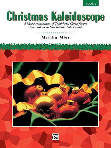 Beispielbild fr Christmas Kaleidoscope, Bk 2 : 8 New Arrangements of Traditional Carols for the Intermediate to Late Intermediate Pianist zum Verkauf von Better World Books