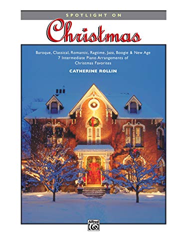 Imagen de archivo de Spotlight on Christmas : Baroque, Classical, Romantic, Ragtime, Jazz, Boogie and New Age -- 7 Intermediate Piano Arrangements of Christmas Favorites a la venta por Better World Books