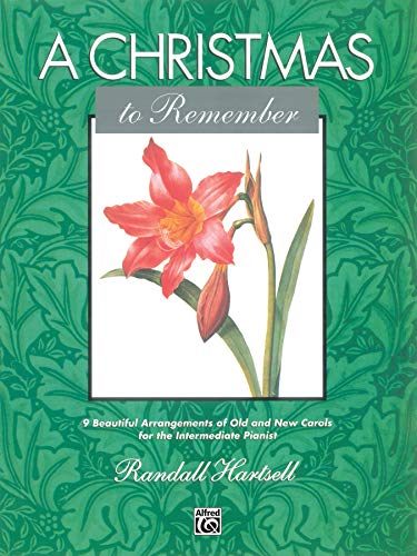 Stock image for A Christmas to Remember: 9 Beautiful Arrangements of Old and New Carols for the Intermediate Pianist for sale by Books Unplugged