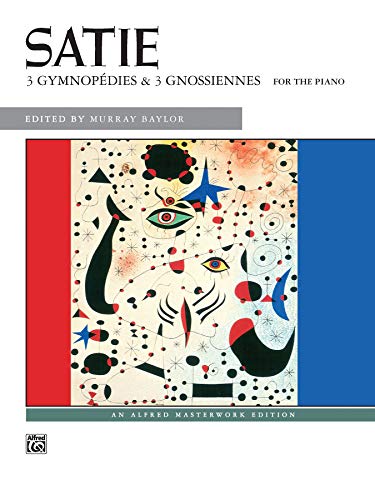 9780739006924: Erik satie: three gymnopedies & three gnossiennes piano: 3 Gymnopedies & 3 Gnossiennes for the Piano (Alfred Masterwork Edition)
