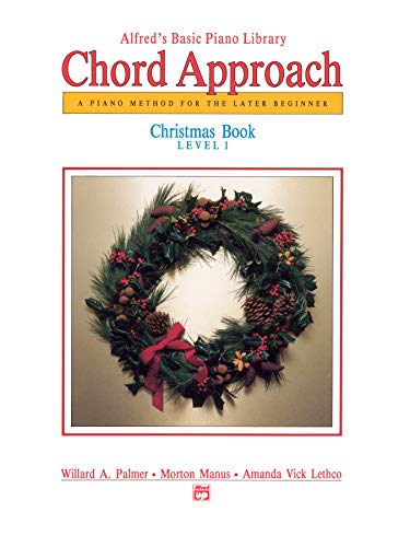 Alfred's Basic Chord Approach Christmas, Bk 1: A Piano Method for the Later Beginner (Alfred's Basic Piano Library, Bk 1) (9780739007280) by Palmer, Willard A.; Manus, Morton; Lethco, Amanda Vick