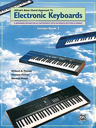 Stock image for Chord Approach to Electronic Keyboards Lesson Book, Bk 3: A Beginning Method for All Instruments with Automatic Rhythms & Chords (Alfred's Basic Piano Library, Bk 3) for sale by GF Books, Inc.