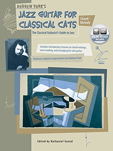 Jazz Guitar for Classical Cats: Chord/Melody (The Classical Guitarist's Guide to Jazz, Book & Online Audio (9780739009208) by Andrew York