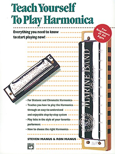 Alfred's Teach Yourself to Play Harmonica: Everything You Need to Know to Start Playing Now!, Book, Enhanced CD & Harmonica (Teach Yourself Series) (9780739009604) by Manus, Steven; Manus, Ron