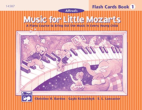 Music for Little Mozarts Flash Cards: A Piano Course to Bring Out the Music in Every Young Child (Level 1), Flash Cards (9780739010204) by Barden, Christine H.; Kowalchyk, Gayle; Lancaster, E. L.