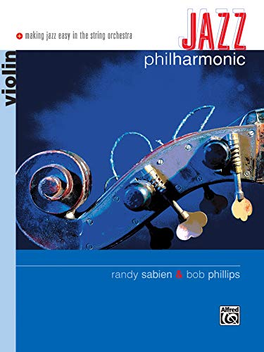 Jazz Philharmonic: Violin, Book & Online Audio (Philharmonic Series) (9780739010389) by Phillips, Bob; Sabien, Randy