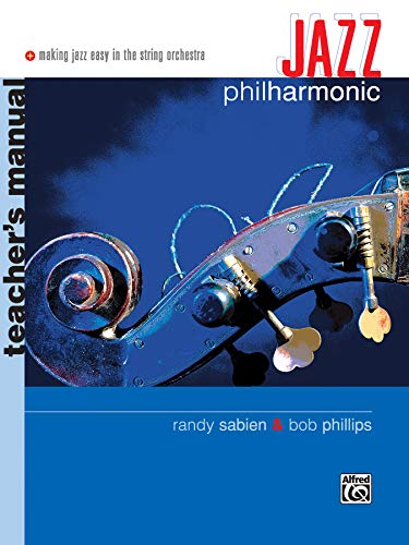 Jazz Philharmonic: Teacher's Manual (Philharmonic Series) (9780739010426) by Phillips, Bob; Sabien, Randy