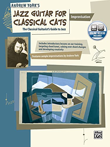 Jazz Guitar for Classical Cats: Improvisation (The Classical Guitarist's Guide to Jazz, Book & Online Audio (National Guitar Workshop) (9780739011331) by York, Andrew