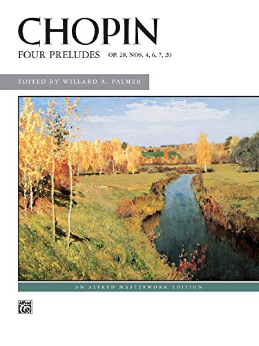 Imagen de archivo de Chopin -- Four Preludes, Op. 28, Nos. 4, 6, 7, 20 (Alfred Masterwork Edition) a la venta por Revaluation Books