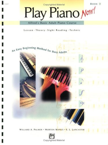 Imagen de archivo de Play Piano Now! (Alfreds Basic Adult Piano Course, 2: Lesson Theory - Sight Reading - Technique) a la venta por Goodwill Books
