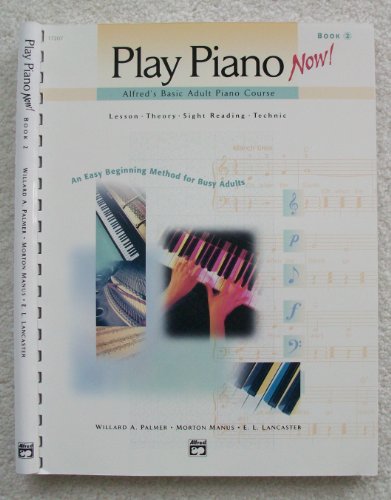 Stock image for Play Piano Now! (Alfreds Basic Adult Piano Course, 2: Lesson Theory - Sight Reading - Technique) for sale by Goodwill Books