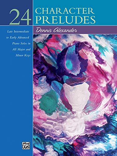 Imagen de archivo de 24 Character Preludes: Late Intermediate to Early Advanced Piano Solos in All Major and Minor Keys a la venta por Half Price Books Inc.