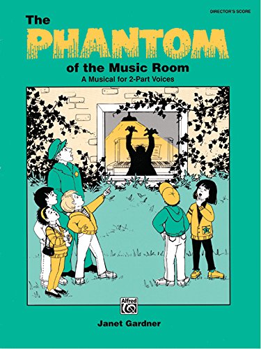 The Phantom of the Music Room: A Musical for Two-Part Voices (director's score) (9780739012246) by Gardner, Janet