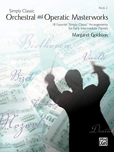 Imagen de archivo de Simply Classic Orchestral and Operatic Masterworks, Bk 2 : 18 Favorite Simply Classic" Arrangements for Early Intermediate Pianists" a la venta por Better World Books