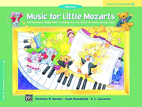 Music for Little Mozarts Recital Book, Bk 2: Performance Repertoire to Bring Out the Music in Every Young Child (Music for Little Mozarts, Bk 2) (9780739012567) by Barden, Christine H.; Kowalchyk, Gayle; Lancaster, E. L.