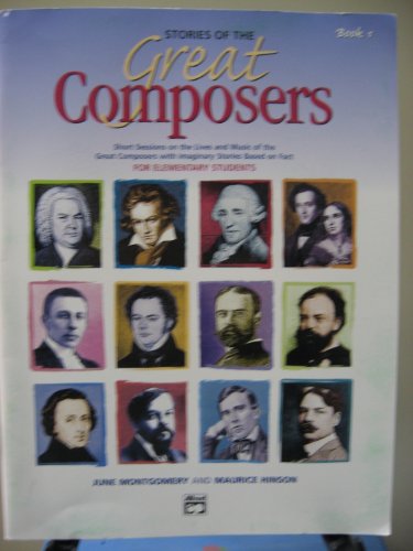 Imagen de archivo de Stories of the Great Composers: Short Sessions on the LIves and Music of the Great Composers with Imaginary Stories Based on Fact For Elementary Students: Book 1 a la venta por Wonder Book