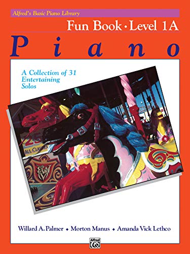 Beispielbild fr Alfred's Basic Piano Library Fun Book, Bk 1A: A Collection of 31 Entertaining Solos (Alfred's Basic Piano Library, Bk 1A) zum Verkauf von Wonder Book