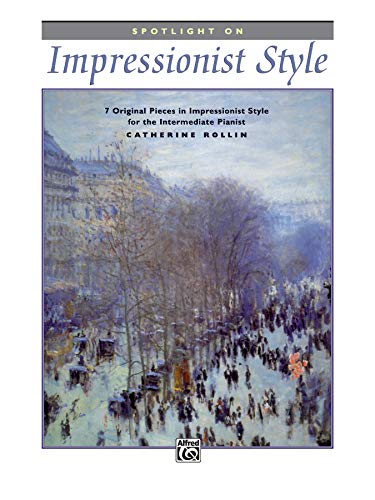 Stock image for Spotlight on Impressionist Style: 7 Original Pieces in Impressionist Style for the Intermediate Pianist for sale by Irish Booksellers