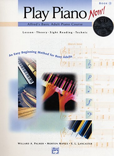 Stock image for Alfred's Basic Adult Piano Course -- Play Piano Now!, Bk 1 : Lesson * Theory * Sight Reading * Technic (an Easy Beginning Method for Busy Adults), Comb Bound Book and CD for sale by Better World Books