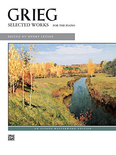 Grieg -- Selected Works for the Piano (Alfred Masterwork Edition) (9780739015544) by [???]