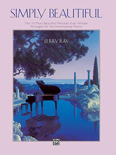 9780739016053: Simply Beautiful: The 10 Most Beautiful Melodies Ever Written Arranged for the Intermediate Pianist