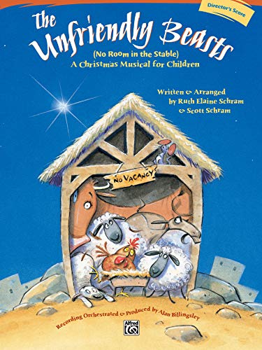 The Unfriendly Beasts: No Room in the Stable, A Christmas Musical For Children, Director's Score (9780739016206) by [???]