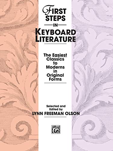 Stock image for First Steps in Keyboard Literature: The Easiest Classics to Moderns in Original Forms for sale by Orion Tech