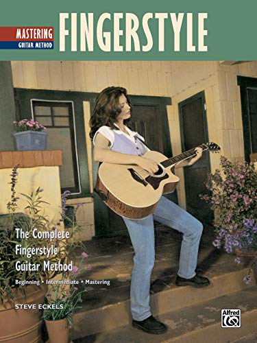 9780739016541: Mastering Fingerstyle Guitar: The Complete Fingerstyle Guitar Method