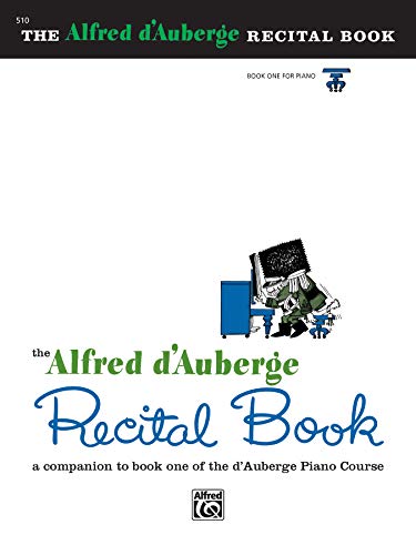 Stock image for Alfred d'Auberge Piano Course Recital Book, Bk 1: A Companion to Book One of the d'Auberge Piano Course (The Alfred D'auberge Piano Course) for sale by HPB Inc.