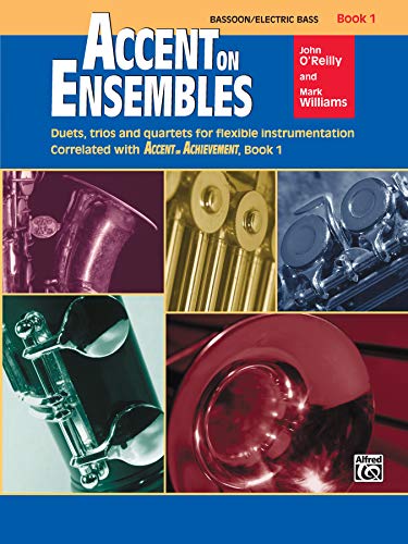 Accent on Ensembles, Bk 1: Bassoon, Electric Bass (Accent on Achievement, Bk 1) (9780739019153) by O'Reilly, John; Williams, Mark