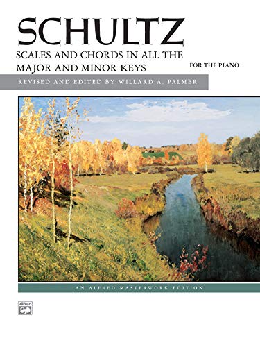 Stock image for Schultz, Scales and Chords in All the Major and Minor Keys For the Piano: Alfred Masterwork Edition for sale by Revaluation Books