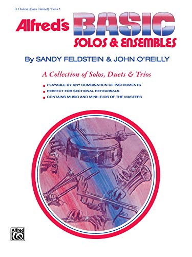 Alfred's Basic Solos and Ensembles, Bk 1: Clarinet, Bass Clarinet (Alfred's Basic Band Method, Bk 1) (9780739019580) by Sandy Feldstein; John O'Reilly