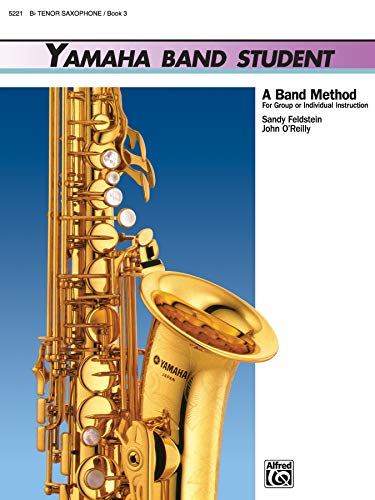 Yamaha Band Student, Book 3: B-Flat Tenor Saxophone (Yamaha Band Method) (9780739020944) by Kinyon, John; O'Reilly, John
