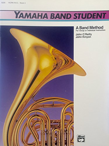 Yamaha Band Student, Book 3: Horn in E-Flat (Yamaha Band Method) (9780739021019) by Kinyon, John; O'Reilly, John