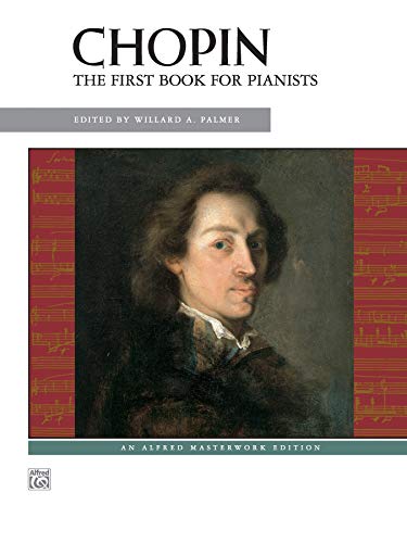 Imagen de archivo de Chopin: The First Book for Pianists (Alfred Masterwork Edition) a la venta por Magers and Quinn Booksellers