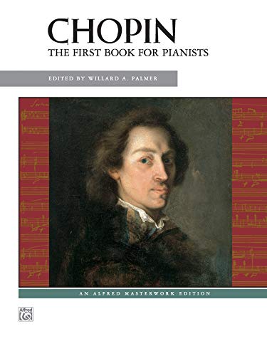 Stock image for Chopin: The First Book for Pianists (Alfred Masterwork Edition) for sale by Magers and Quinn Booksellers