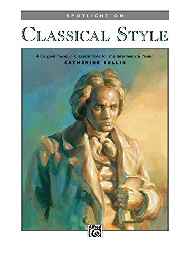 Spotlight on Classical Style: 4 Original Pieces in Classical Style for the Intermediate Pianist (9780739021941) by [???]