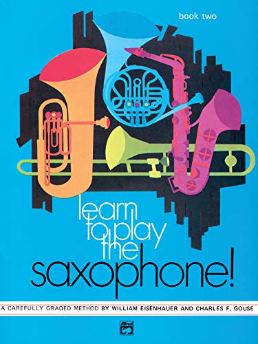 Stock image for Learn to Play Saxophone, Bk 2: A Carefully Graded Method That Develops Well-Rounded Musicianship (Learn to Play, Bk 2) for sale by Wonder Book