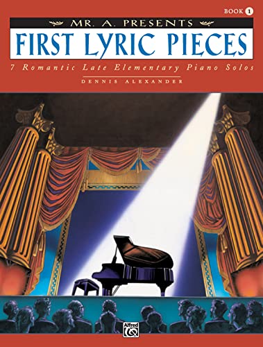 Mr. A" Presents First Lyric Pieces, Bk 1": 7 Romantic Late Elementary Piano Solos (9780739023181) by [???]