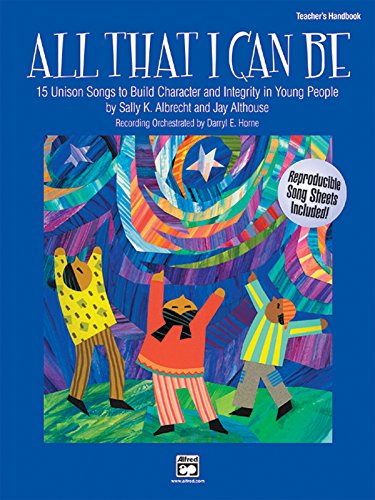 All That I Can Be: 15 Unison Songs to Build Character and Integrity in Young People (Teacher's Handbook) (9780739023501) by [???]