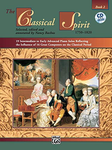 Beispielbild fr The Classical Spirit (1750--1820), Bk 2: 19 Intermediate to Early Advanced Piano Solos Reflecting the Influence of 16 Great Composers on the Classical Period, Book & CD (The Spirit Series, Bk 2) zum Verkauf von Jenson Books Inc