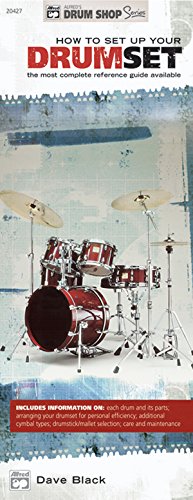 How to Set Up Your Drumset: The Most Complete Reference Guide Available (Alfred's Drum Shop Series) (9780739024553) by Black, Dave