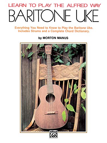 Beispielbild fr Learn to Play the Alfred Way -- Baritone Uke: Everything You Need to Know to Play the Baritone Uke zum Verkauf von BooksRun