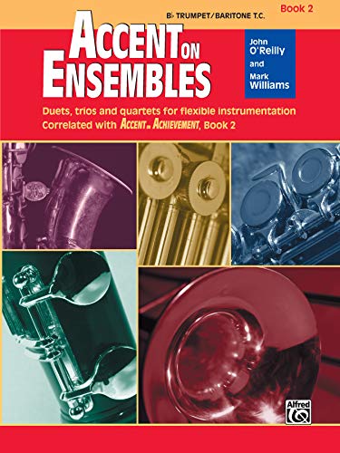 Imagen de archivo de Accent on Ensembles, Bk 2: B-flat Trumpet/Baritone T.C. (Accent on Achievement, Bk 2) a la venta por HPB-Emerald