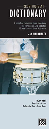 Imagen de archivo de Drum Rudiment Dictionary: A Complete Reference Guide Containing the Percussive Arts Society's 40 International Drum Rudiments a la venta por Wonder Book