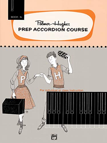 Imagen de archivo de Palmer-Hughes Prep Accordion Course, Bk 1B: For Individual or Class Instruction (Palmer-Hughes Accordion Course, Bk 1B) a la venta por HPB-Diamond